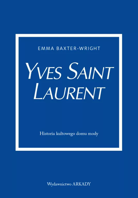 Yves Saint Laurent. Historia kultowego domu mody - tantis.pl