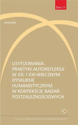 Usytuowania. Praktyki autorefleksji w XX- i XXI-w.