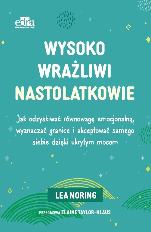 Wysoko wrażliwi nastolatkowie. Regulacja emocji... - tantis.pl
