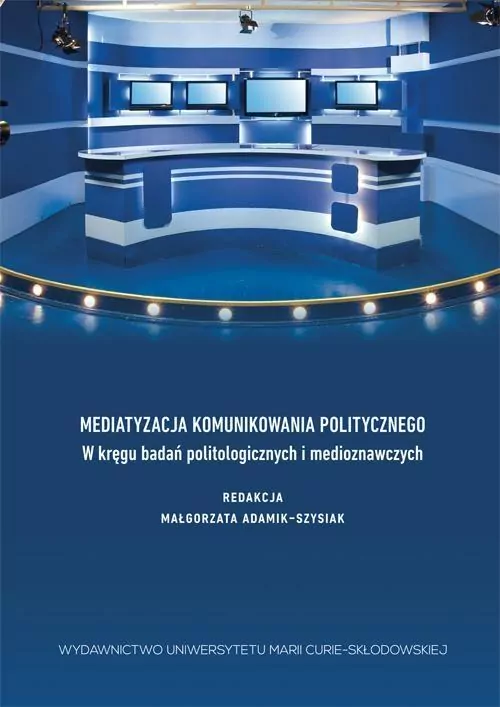 Mediatyzacja komunikowania politycznego - tantis.pl