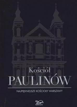 Kościół Paulinów. Najpiękniejsze kościoły Warszawy - tantis.pl