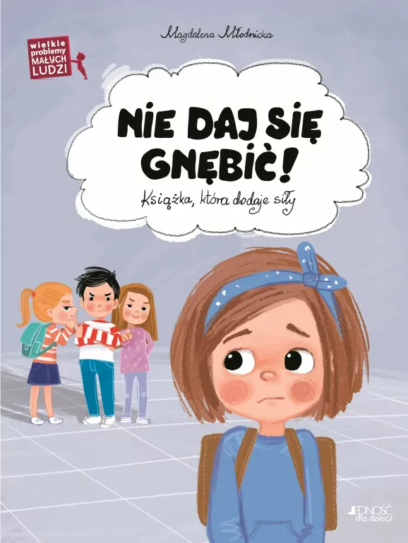 Nie daj się gnębić. Książka, która dodaje siły. Wielkie problemy małych ludzi - tantis.pl