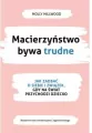 Macierzyństwo bywa trudne - tantis.pl