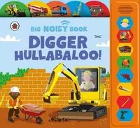 Digger Hullabaloo! Ladybird Big Noisy Book - tantis.pl