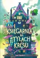 Dom na skraju magii T.3 Księgarnia na tyłach kresu - tantis.pl