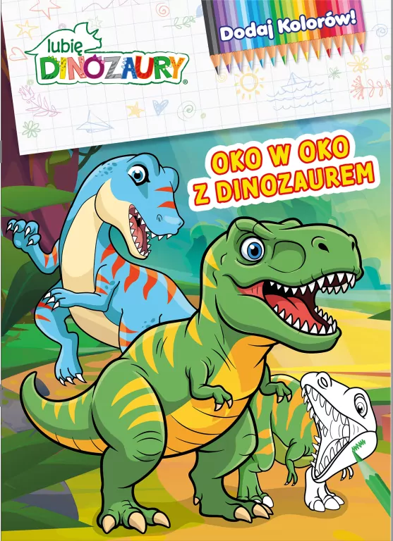 Oko w oko z dinozaurem. Lubię Dinozaury. Dodaj kolorów - tantis.pl