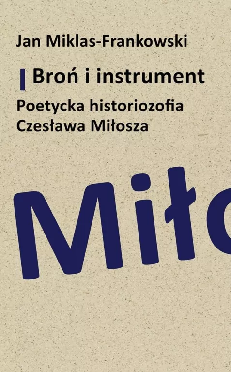 Broń i instrument. Poetycka historiozofia.. - tantis.pl