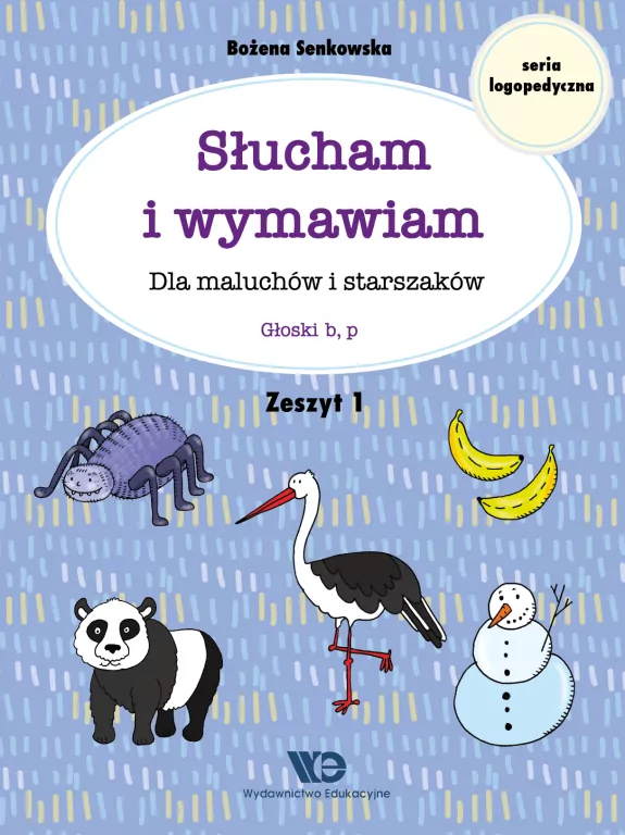 Słucham i wymawiam. Seria logopedyczna. Dla maluchów i starszaków. Głoski b, p. Zeszyt 1 - tantis.pl