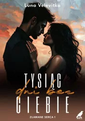 Tysiąc dni bez Ciebie. Złamane serca. Tom 1