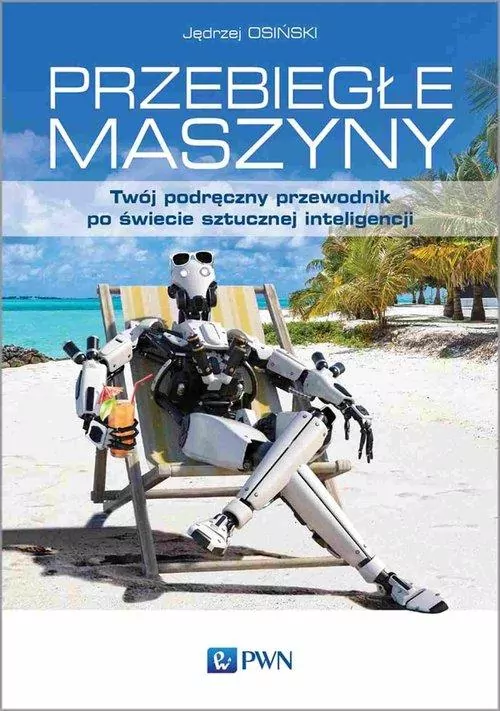 Przebiegłe maszyny. Twój podręczny przewodnik... - tantis.pl