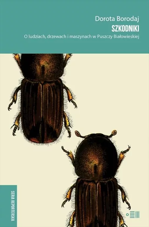 Szkodniki. O ludziach, drzewach i maszynach w Puszczy Białowieskiej - tantis.pl