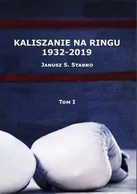 Kaliszanie na ringu 1932-2019 Tom 1 - tantis.pl