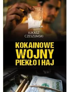 Kokainowe wojny. Piekło i haj - tantis.pl