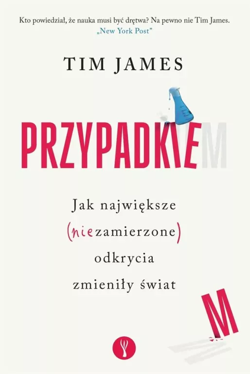 Przypadkiem. Jak największe (niezamierzone) odkrycia zmieniły świat - tantis.pl