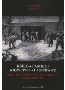 Księga Pamięci. Więźniowie KL Auschwitz rozstrzelani pod Ściana Straceń w latach 1941-1943 - tantis.pl