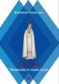 Fatima.Przesłanie na nasze czasy - tantis.pl
