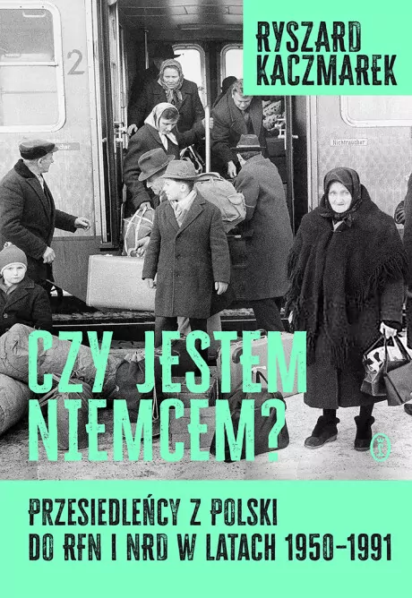 Czy jestem Niemcem? Przesiedleńcy z Polski do RFN i NRD w latach 1950–1991 - tantis.pl