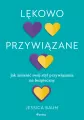 Lękowo przywiązane. Jak zmienić swój styl przywiązania na bezpieczny - tantis.pl