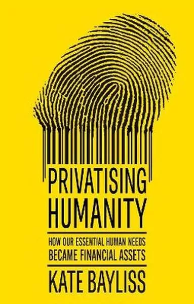 Privatising humanity. How our essential human needs became financial assets - tantis.pl