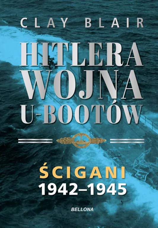 Hitlera wojna U-Bootów. Tom 2: Ścigani 1942-1945 - tantis.pl