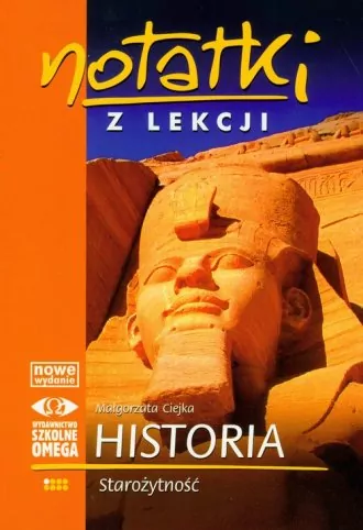 Notatki z Lekcji Historii część 1 starożyt.. OMEGA - tantis.pl