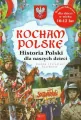 Kocham Polskę. Historia Polski dla naszych dzieci - tantis.pl