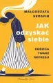 Jak odzyskać siebie. Kobieca twarz depresji DL - tantis.pl