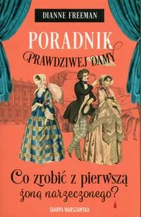 Co zrobić z pierwszą żoną narzeczonego? Poradnik prawdziwej damy. Tom 5 - tantis.pl