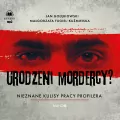 Urodzeni mordercy? Nieznane kulisy pracy profilera. Audiobook - tantis.pl