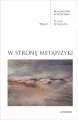 W stronę metafizyki. Pisma Wybrane T.1 - tantis.pl