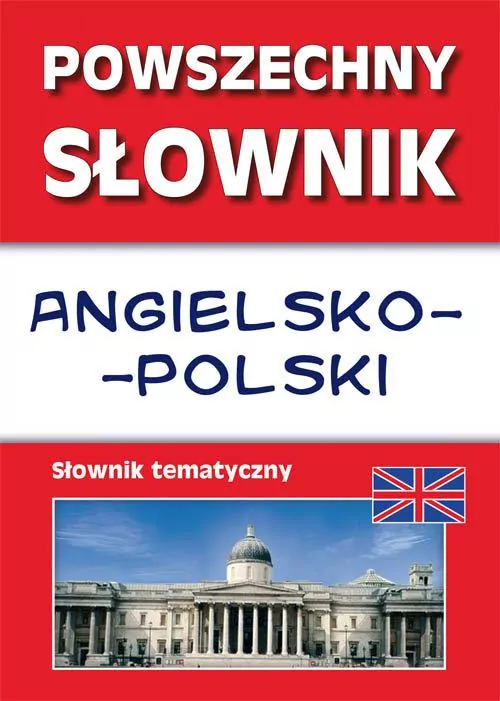 Powszechny słownik angielsko-polski Słownik tematyczny - tantis.pl