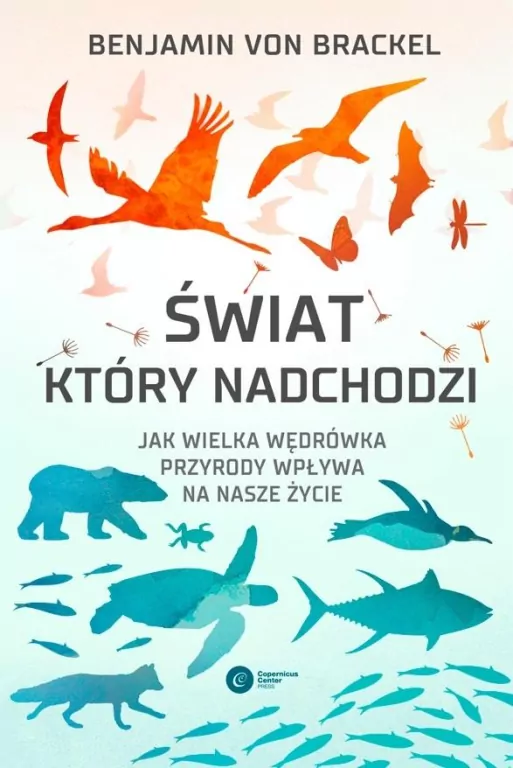 Świat, który nadchodzi. Jak wielka wędrówka przyrody wpływa na nasze życie - tantis.pl