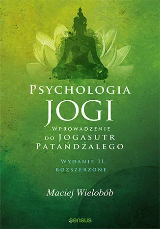 Psychologia jogi. Wprowadzenie do Jogasutr Patańdźalego. Wydanie 2 - tantis.pl