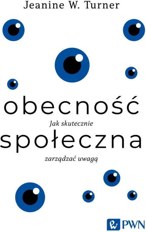 Obecność społeczna. Jak skutecznie zarządzać uwagą - tantis.pl