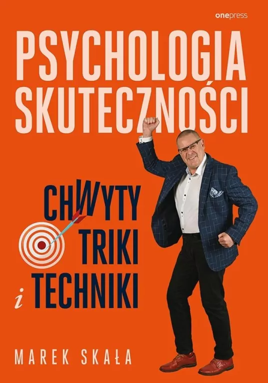 Psychologia skuteczności. Chwyty, triki i techniki - tantis.pl