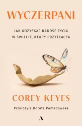 Wyczerpani. Jak odzyskać radość życia w świecie, który przytłacza