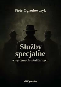 Służby specjalne w systemach totalitarnych - tantis.pl