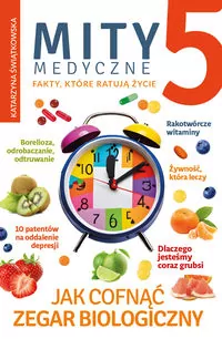 Mity medyczne. Jak cofnąć zegar biologiczny. Tom 5 - tantis.pl
