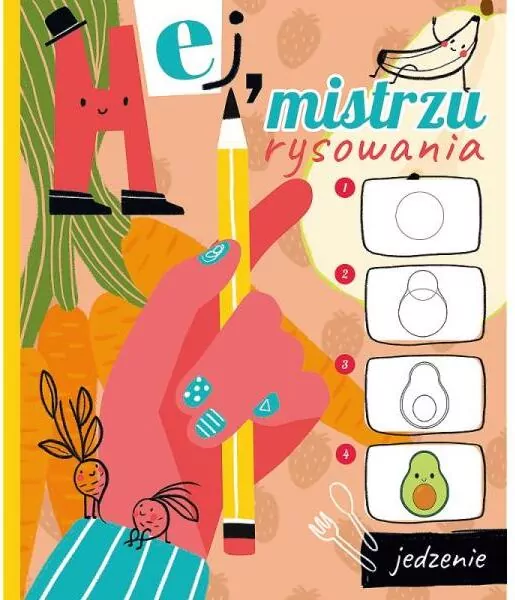 Hej, mistrzu rysowania! Jedzenie - tantis.pl