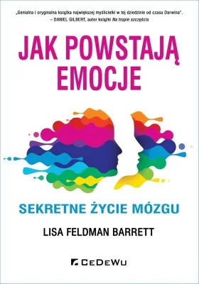 Jak powstają emocje. Sekretne życie mózgu