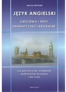 Język angielski. Ćwiczenia i testy gramatyczno-leksykalne. Dla maturzystów, studentów, kandydatów na studia i nie tylko - tantis.pl