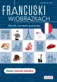 Francuski w obrazkach. Słówka, rozmówki, gramatyka. Poziom A1-A2 - tantis.pl
