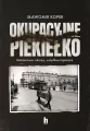 Okupacyjne piekiełko. Bohaterowie, zdrajcy, wstydliwe tajemnice - tantis.pl