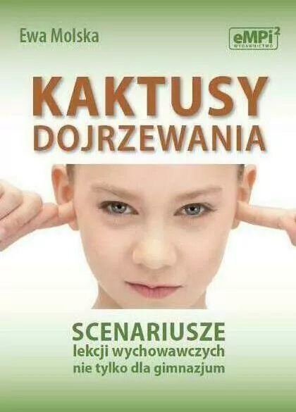 Kaktusy dojrzewania. Scenariusze lekcji wychowawczych nie tylko dla gimnazjum - tantis.pl