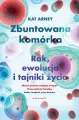 Zbuntowana komórka. Rak, ewolucja i tajniki życia - tantis.pl