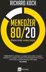 Menedżer 80/20. Pracuj mniej, osiągaj więcej. Zasada 80/20 to podstawa, by osiągnąć lepsze efekty mniejszym nakładem sił i zasobów. Przeczytaj tą nową książkę Richarda Kocha i wykorzystaj w praktyce zawartą w niej wiedzę.