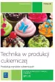 Technika w produkcji cukierniczej. Wyroby cukiernicze. Tom 1. Kwalifikacja T.4 - tantis.pl