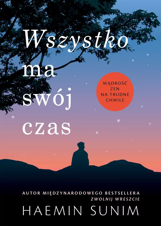 Wszystko ma swój czas. Mądrość zen na trudne chwile - tantis.pl