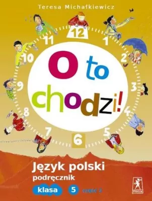 O to chodzi! 5 Podręcznik część 2. Język polski SP