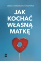 Jak kochać własną matkę - tantis.pl